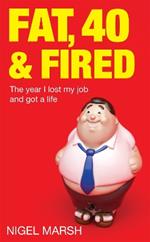 Fat, Forty And Fired: The year I lost my job and got a life