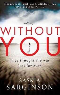 Without You: An emotionally turbulent thriller by Richard & Judy bestselling author - Saskia Sarginson - cover