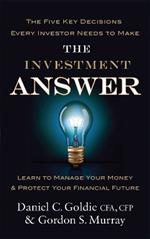 The Investment Answer: Learn to manage your money and protect your financial future