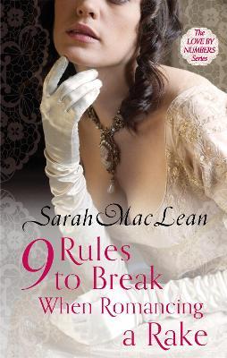 Nine Rules to Break When Romancing a Rake: Number 1 in series - Sarah MacLean - cover