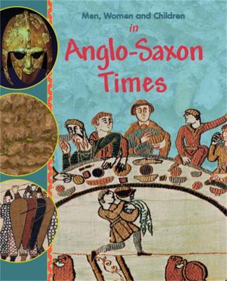 Men, Women and Children: In Anglo Saxon Times - Jane Bingham - cover