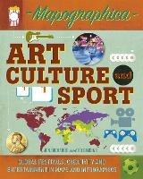 Mapographica: Art, Culture and Sport: Global festivals, creativity and entertainment in maps and infographics - Jon Richards,Ed Simkins - cover