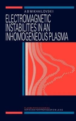Electromagnetic Instabilities in an Inhomogeneous Plasma - A.B Mikhailovskii - cover