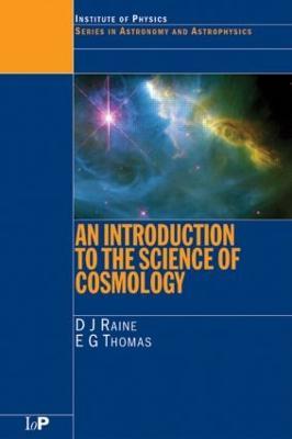 An Introduction to the Science of Cosmology - Derek Raine,E.G. Thomas - cover