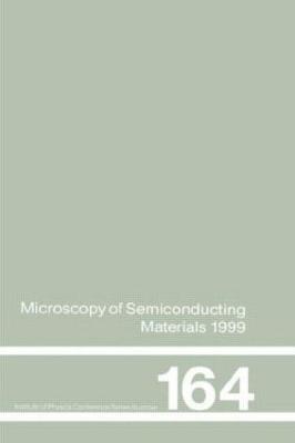 Microscopy of Semiconducting Materials: 1999 Proceedings of the Institute of Physics Conference held 22-25 March 1999, University of Oxford, UK - cover