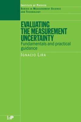 Evaluating the Measurement Uncertainty: Fundamentals and Practical Guidance - I Lira - cover