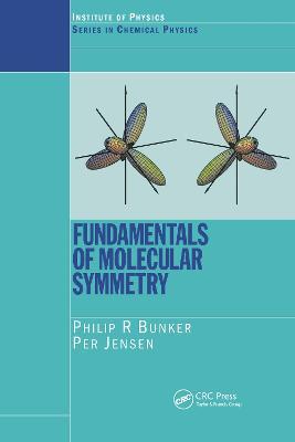 Fundamentals of Molecular Symmetry - P.R. Bunker - cover