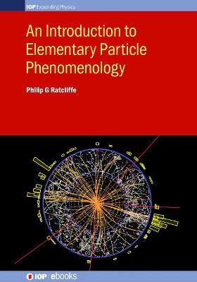 An Introduction to Elementary Particle Phenomenology - Philip G Ratcliffe - cover
