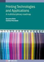 Printing Technologies and Applications: A multidisciplinary roadmap