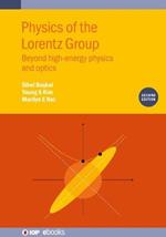 Physics of the Lorentz Group (Second Edition): Beyond high-energy physics and optics