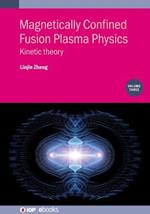 Magnetically Confined Fusion Plasma Physics, Volume 3: Kinetic theory