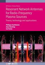 Resonant Network Antennas for Radio-Frequency Plasma Sources: Theory, technology and applications