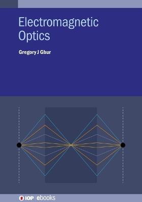 Electromagnetic Optics - Gregory J. Gbur - cover
