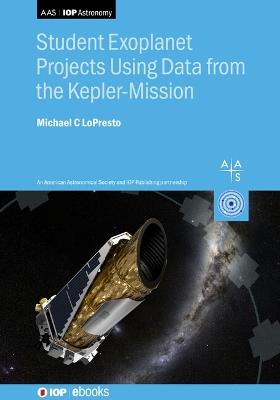Student Exoplanet Projects Using Data from the Kepler Mission - Michael LoPresto - cover
