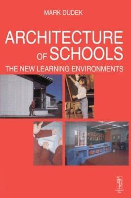 Architecture of Schools: The New Learning Environments: The New Learning Environments - Mark Dudek - cover