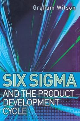Six Sigma and the Product Development Cycle - Graham Wilson,Maersk Molan - cover