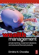Wealth Management: Private Banking, Investment Decisions, and Structured Financial Products