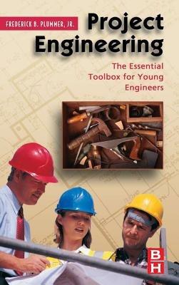 Project Engineering: The Essential Toolbox for Young Engineers - Frederick Plummer - cover