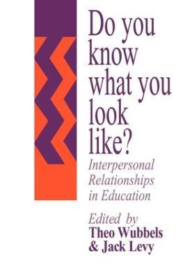 Do You Know What You Look Like?: Interpersonal Relationships In Education - Jack Levy - cover