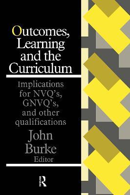 Outcomes, Learning And The Curriculum: Implications For Nvqs, Gnvqs And Other Qualifications - cover