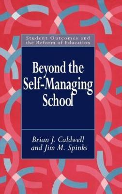 Beyond the Self-Managing School - Brian Caldwell,Jim M. Spinks - cover