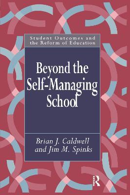 Beyond the Self-Managing School - Brian Caldwell,Jim M. Spinks - cover