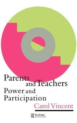 Parents And Teachers: Power And Participation - Carol Vincent - cover