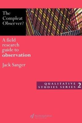 The Compleat Observer?: A Field Research Guide to Observation - cover