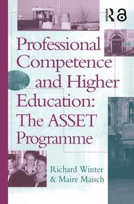 Professional Competence And Higher Education: The ASSET Programme - Richard Winter,Maire Maisch - cover