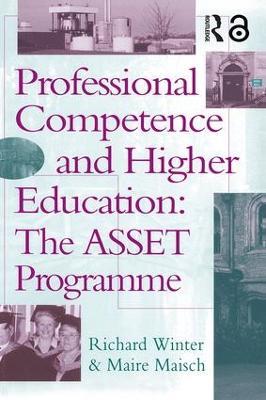 Professional Competence And Higher Education: The ASSET Programme - Richard Winter,Maire Maisch - cover