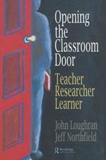 Opening The Classroom Door: Teacher, Researcher, Learner