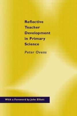Reflective Teacher Development in Primary Science - Peter Ovens - cover