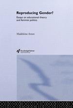 Reproducing Gender: Critical Essays on Educational Theory and Feminist Politics