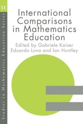 International Comparisons in Mathematics Education - Ian Huntly,Gabriele Kaiser,Eduardo Luna - cover
