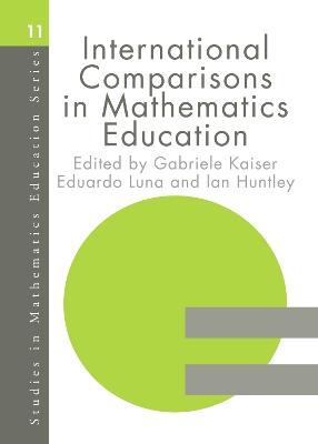 International Comparisons in Mathematics Education - Ian Huntly,Gabriele Kaiser,Eduardo Luna - cover
