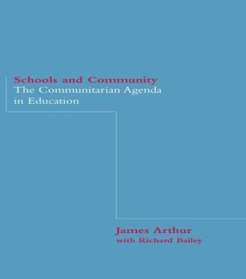 Schools and Community: The Communitarian Agenda in Education - James Arthur,Richard Bailey - cover