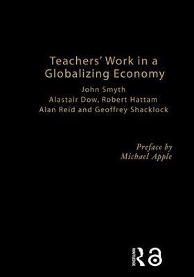 Teachers' Work in a Globalizing Economy - Alistair Dow,Robert Hattam,Alan Reid - cover