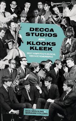 Decca Studios and Klooks Kleek: West Hampstead’s Musical Heritage Remembered - Dick Weindling,Marianne Colloms - cover