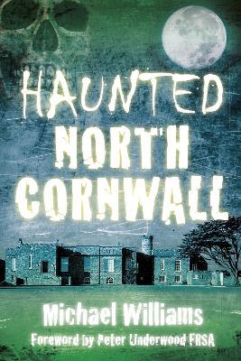 Haunted North Cornwall - Michael Williams - cover