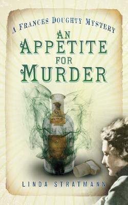 An Appetite for Murder: A Frances Doughty Mystery 4 - Linda Stratmann - cover