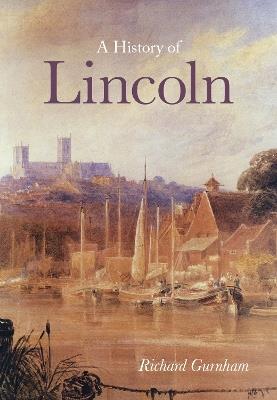 A History of Lincoln - Richard Gurnham - cover