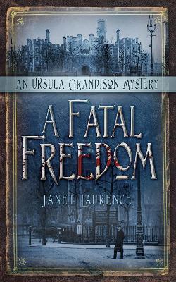 A Fatal Freedom: An Ursula Grandison Mystery 2 - Janet Laurence - cover