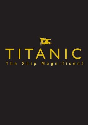 Titanic the Ship Magnificent - Slipcase: Volumes One and Two - Bruce Beveridge,Scott Andrews,Steve Hall - cover