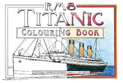 RMS Titanic Colouring Book - Steve Hall,Bruce Beveridge - cover