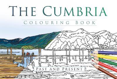 The Cumbria Colouring Book: Past and Present - cover