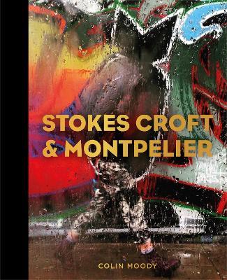 Stokes Croft and Montpelier - Colin Moody - cover