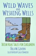 Wild Waves and Wishing Wells: Irish Folk Tales for Children