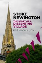Stoke Newington: The Story of a Dissenting Village