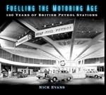 Fuelling the Motoring Age: 100 Years of British Petrol Stations