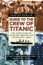 Guide to the Crew of Titanic: The Structure of Working Aboard the Legendary Liner